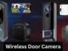 Wireless Door Camera: A Comprehensive Guide to Choosing the Best Option for Home Security, Installation, Price, and Much More Wireless Door Camera