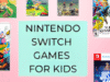 Best Nintendo Switch Games for Kids: All You Need to Know About Adventure & Story-Based Games, Multiplayer Switch Games, Creative & Imaginative Switch Games, And Much More Best Nintendo Switch Games for Kids