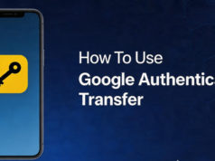 How To Use Google Authenticator Transfer? Everything You Need To Know About Why Transferring Google Authenticator is Important, Step-by-Step Guide to Transfer Accounts, And Much More How To Use Google Authenticator Transfer