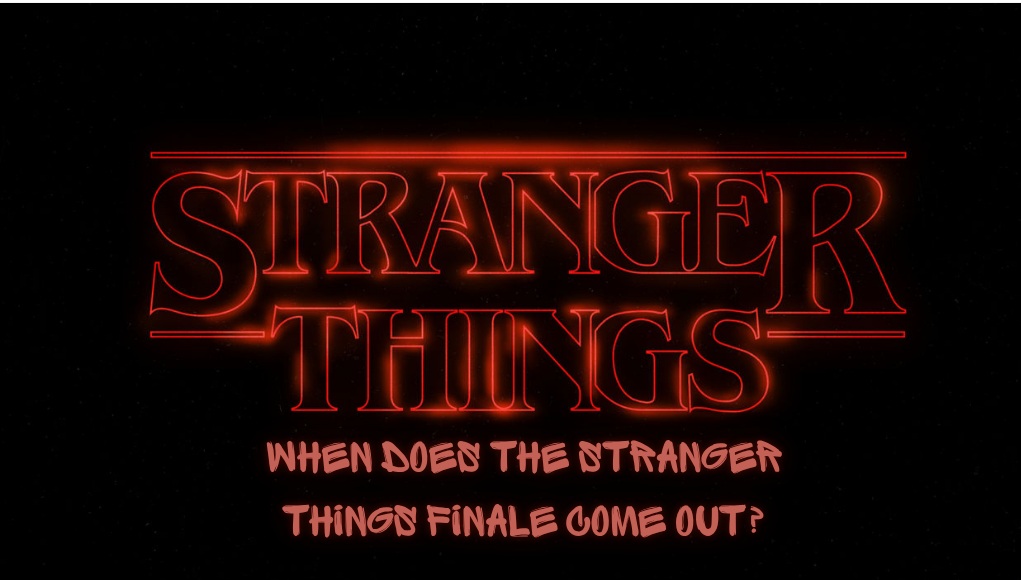 When Does the Stranger Things Finale Come Out When Does the Stranger Things Finale Come Out?
